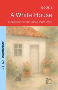 A White House: Bilingual Latin American Spanish–English Stories