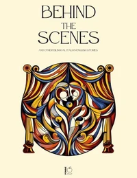 Behind The Scenes And Other Bilingual Italian-English Stories
