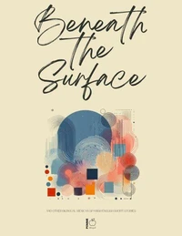 Beneath the Surface And Other Bilingual Mexican Spanish-English Short Stories