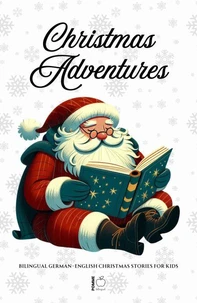 Christmas Adventures: Bilingual German-English Christmas Stories for Kids