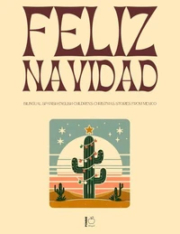 Feliz Navidad: Bilingual Spanish-English Children’s Christmas Stories from Mexico