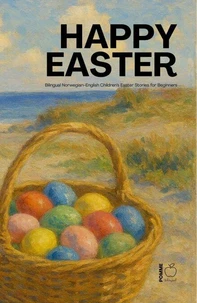 Happy Easter: Bilingual Norwegian-English Children’s Easter Stories for Beginners