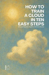 How to Train a Cloud in Ten Easy Steps: Bilingual Spanish-English Children’s Stories