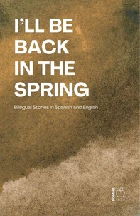 I’ll Be Back in the Spring: Bilingual Stories in Spanish and English