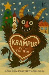 Krampus and the Good Heart: Bilingual German-English Christmas Stories for Kids