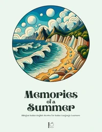 Memories of a Summer: Bilingual Italian-English Stories for Italian Language Learners