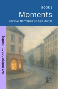 Moments: Bilingual Norwegian–English Stories