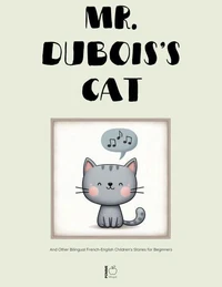 Mr. Dubois’s Cat And Other Bilingual French-English Children’s Stories for Beginners