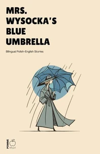 Mrs. Wysocka’s Blue Umbrella: Bilingual Polish-English Stories