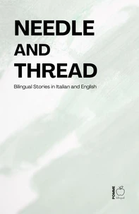 Needle and Thread: Bilingual Stories in Italian and English