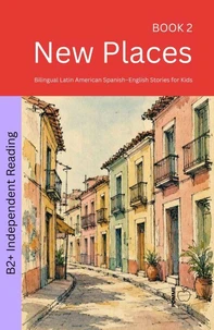 New Places: Bilingual Latin American Spanish–English Stories for Kids