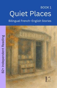 Quiet Places: Bilingual French–English Stories