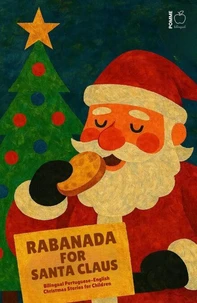 Rabanada for Santa Claus: Bilingual Portuguese-English Christmas Stories for Children
