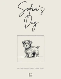Sofia's Dog And Other Bilingual Italian-English Stories