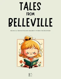 Tales from Belleville: Bilingual French-English Children’s Stories for Beginners