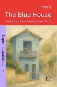 The Blue House: Bilingual Latin American Spanish–English Stories