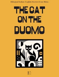 The Cat on the Duomo: Bilingual Italian-English Stories from Milan