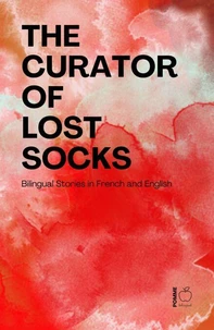 The Curator of Lost Socks: Bilingual Stories in French and English