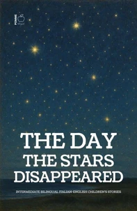The Day the Stars Disappeared: Intermediate Bilingual Italian-English Children’s Stories