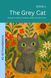 The Grey Cat: Bilingual European Portuguese–English Stories for Kids