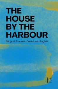 The House by the Harbour: Bilingual Stories in Danish and English