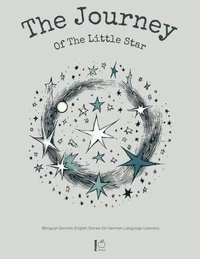 The Journey Of The Little Star:  Bilingual German-English Stories for German Language Learners