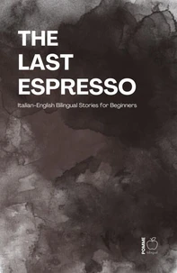 The Last Espresso: Italian-English Bilingual Stories for Beginners