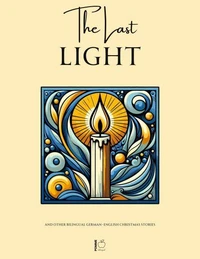 The Last Light And Other Bilingual German-English Christmas Stories