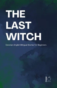 The Last Witch: Estonian-English Bilingual Stories for Beginners