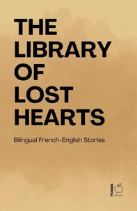 The Library of Lost Hearts: Bilingual French-English Stories