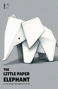 The Little Paper Elephant and Other Bilingual Italian-English Stories for Kids