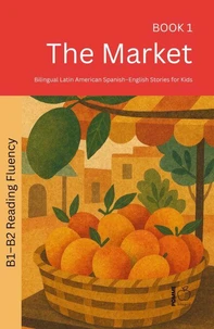 The Market: Bilingual Latin American Spanish–English Stories for Kids