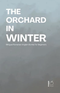 The Orchard in Winter: Bilingual Romanian-English Stories for Beginners