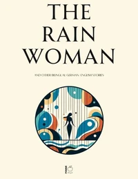 The Rain Woman And Other Bilingual German-English Stories
