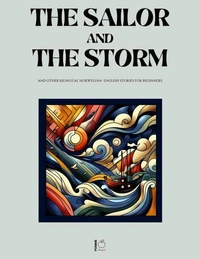 The Sailor and the Storm And Other Bilingual Norwegian-English Stories for Beginners