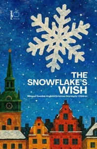 The Snowflake’s Wish: Bilingual Swedish-English Christmas Stories for Children