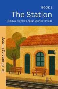 The Station: Bilingual French–English Stories for Kids