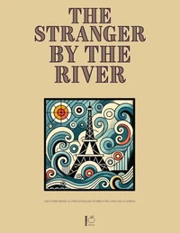 The Stranger by the River And Other Bilingual French-English Stories for Language Learners