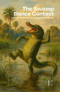 The Swamp Dance Contest And Other Bilingual Portuguese-English Stories for Kids