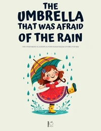 The Umbrella That Was Afraid of the Rain And Other Bilingual European Portuguese-English Stories for Kids