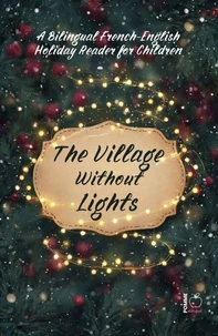 The Village Without Lights: A Bilingual French-English Holiday Reader for Children