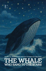 The Whale Who Sang to the Stars: Bilingual Norwegian-English Stories for Children