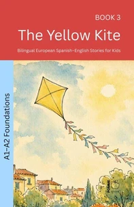 The Yellow Kite: Bilingual European Spanish–English Stories for Kids