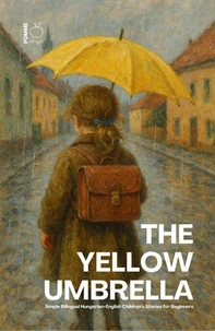 The Yellow Umbrella: Simple Bilingual Hungarian-English Children’s Stories for Beginners
