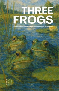 Three Frogs: Simple Bilingual Swedish-English Children’s Stories for Beginners