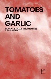 Tomatoes and Garlic: Bilingual Catalan-English Stories for Beginners