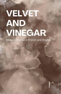 Velvet and Vinegar: Bilingual Stories in French and English