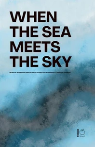 When the Sea Meets the Sky: Bilingual Norwegian-English Short Stories for Intermediate Language Learners