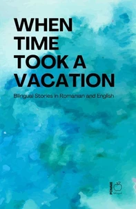 When Time Took a Vacation: Bilingual Stories in Romanian and English
