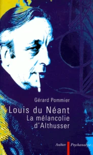 Louis Du Neant. La Melancolie D'Althusser